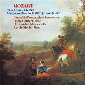 Mozart, Bruno Hoffmann, Heinz Holliger, Herman Krebbers, Aurèle Nicolet - Oboe Quartet, K.370 / Adagio And Rondo, K.617 / Quintet, K.406