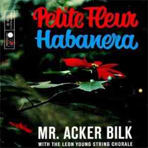 Mr. Acker Bilk With The Leon Young String Chorale - Petite Fleur / Habanera