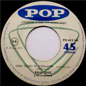 Raul Diaz Y Su Orquesta - Con Todo El Corazon / El Pinero