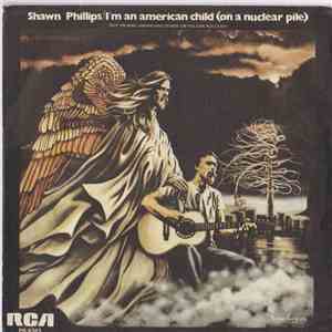 Shawn Phillips  - I'm An American Child (On A Nuclear Pile)