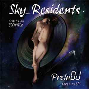 Sky_Residents Featuring Eschaton - PreluDJ Serenity LP
