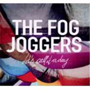 The Fog Joggers - Let's Call It A Day
