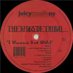 The Kings Of Tribal - I Wanna Get Wild