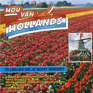 Unknown Artist - Hou Van Hollands - 20 Liedjes Om Nooit Te Vergeten