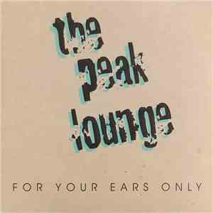 Various - The Peak Lounge: For Your Ears Only