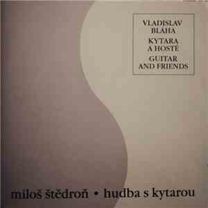 Vladislav Bláha, Miloš Štědroň - Miloš Štědroň - Hudba S Kytarou / Pieces With Guitar By Milos Stedron