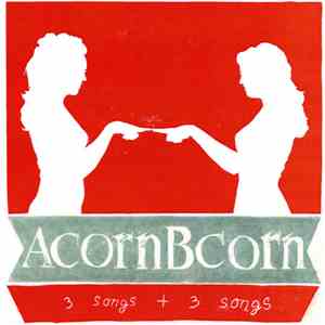 Acorn Bcorn - 3 Songs + 3 Songs
