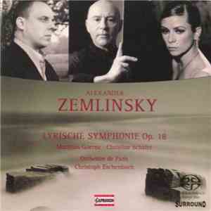 Alexander Zemlinsky, Matthias Goerne, Christine Schäfer, Orchestre De Paris, Christoph Eschenbach - Lyrische Symphonie Op. 18