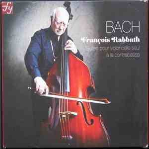 Bach, François Rabbath - Suites Pour Violoncelle Seul À La Contrebasse