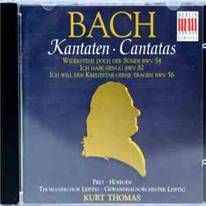 Bach, Prey, Höffgen, Thomanerchor Leipzig, Gewandhausorchester Leipzig, Kurt Thomas - Cantatas Widerstehe Doch Der Sünde BWV 54 / Ich Habe Genug BWV 82 / Ich Will Den Kreuzstab Gerne Tragen BWV 56
