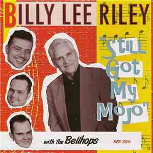 Billy Lee Riley - Still Got My Mojo