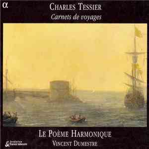 Charles Tessier - Le Poème Harmonique, Vincent Dumestre - Carnets De Voyages