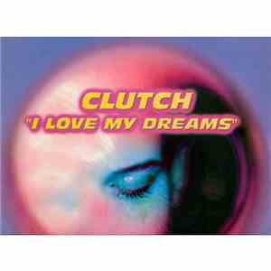 Clutch - I Love My Dreams
