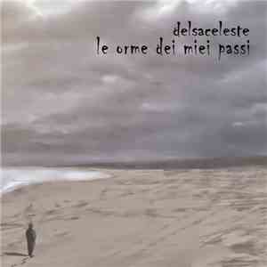 Delsaceleste - Le Orme Dei Miei Passi