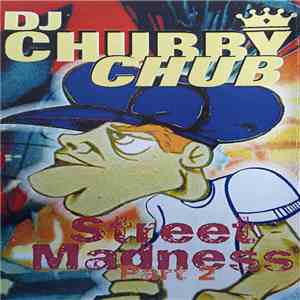 DJ Chubby Chub - Street Madness Part 2