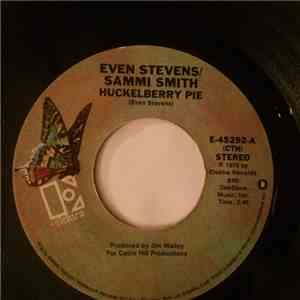 Even Stevens, Sammi Smith - Huckelberry Pie/I Won't Sing No Love Songs Anymore