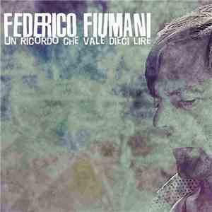 Federico Fiumani - Un Ricordo Che Vale Dieci Lire