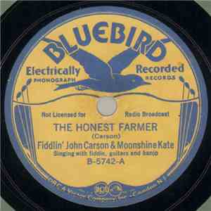 Fiddlin' John Carson & Moonshine Kate - The Honest Farmer / Taxes On The Farmer Feeds Them All