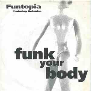 Funtopia Featuring Antonina - Funk Your Body