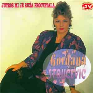Gordana Stojićević - Jutros Mi Je Ruža Procvetala