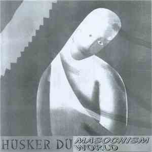 Hüsker Dü - Masochism World