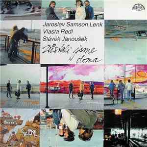 Jaroslav Samson Lenk - Vlasta Redl - Slávek Janoušek - Zůstali Jsme Doma