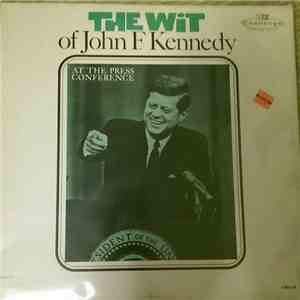 John F. Kennedy - The Wit Of John F. Kennedy At The Press Conference