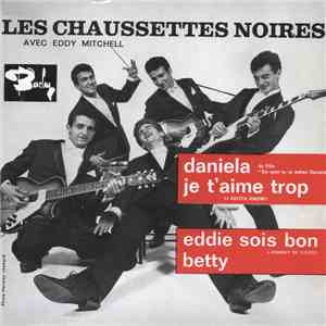 Les Chaussettes Noires - Daniela / Je T'Aime Trop / Eddie Soit Bon / Betty