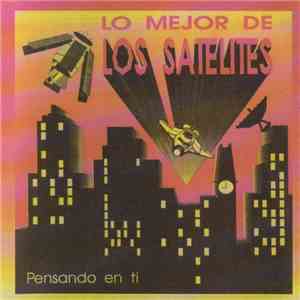 Los Satelites - Lo Mejor De Los Satelites - Pensando En Ti
