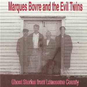 Marques Bovre & The Evil Twins - Ghost Stories From Lonesome County