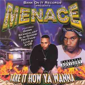 Menace  - Take It How Ya Wanna