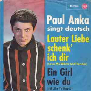Paul Anka - Lauter Liebe Schenk Ich Dir / Ein Girl Wie Du