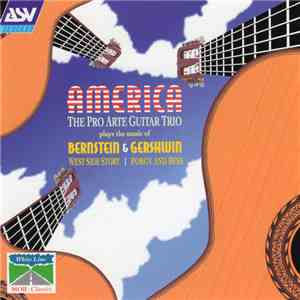 Pro Arte Guitar Trio plays the music of Leonard Bernstein & George Gershwin - America