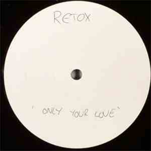 Retox - Only Your Love