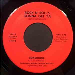 Roadhouse  - Late Letter/Rock N' Roll's Gonna Get Ya