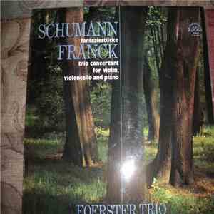 Schumann / Franck - Foerster Trio - Schumann: Fantasiestücke / Franck: Trio Concertant For Violin, Violoncello And Piano