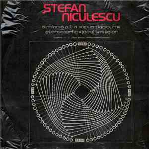 Ștefan Niculescu - Simfonia A II-a «Opus Dacicum» / Eteromorfie / Jocul Tastelor