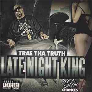 Trae Tha Truth - Late Night King