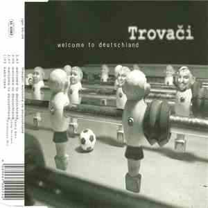 Trovači - Welcome To Deutschland