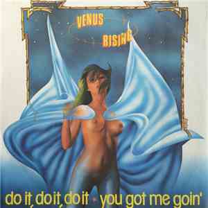 Venus Rising - Do It, Do It, Do It / You Got Me Goin'