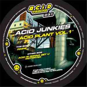 Acid Junkies - Acid Plant Vol.I