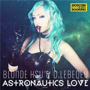 Blondinka KsU & D.Lebedev - Astronautic Love