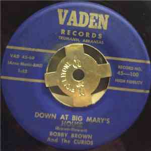 Bobby Brown And The Curios - Down At Big Mary's House / I Get The Blues (At Midnight)