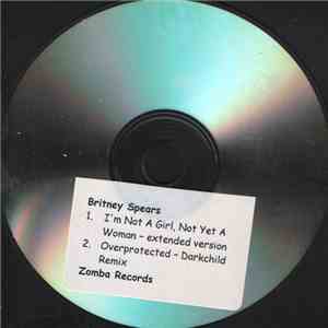 Britney Spears - I'm Not A Girl, Not Yet A Woman / Overprotected