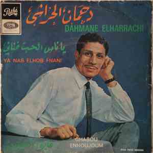 دحمان الحراشي = Dahmane Elharrachi - يا ناس الحب فناني = Ya Nas Elhob Fnani / Ghabou Ennoujoum