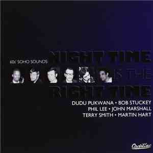 Dudu Pukwana ● Bob Stuckey ● Phil Lee ● John Marshall ● Terry Smith ● Martin Hart - Night Time Is The Right Time (60's Soho Sounds)