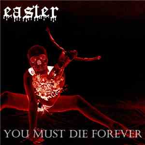 Easter - You Must Die Forever