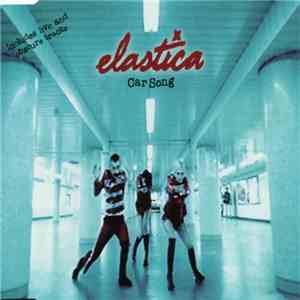 Elastica  - Car Song