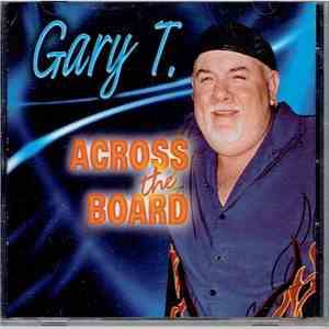 Gary T. - Across The Board