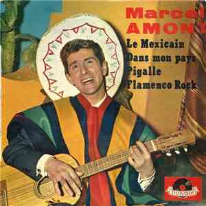 Marcel Amont - Le Mexicain • Dans Mon Pays • Pigalle • Flamenco Rock